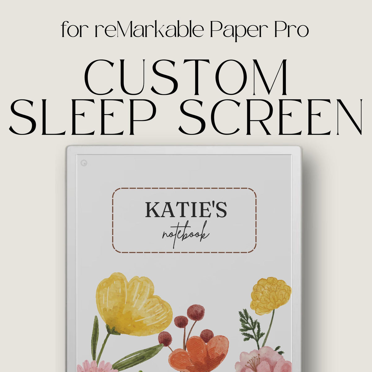 Custom watercolor floral sleep screen for reMarkable Paper Pro featuring vibrant hand-painted flowers, personalized text editing, and elegant artistic artwork for E Ink device customization.